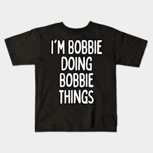I'M Bobbie Doing Bobbie Things Kids T-Shirt
